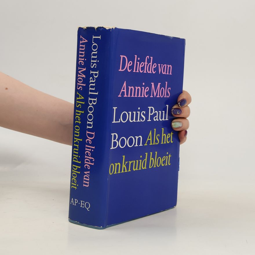 Louis Paul Boon De liefde van Annie Mols / Als het onkruid bloeit