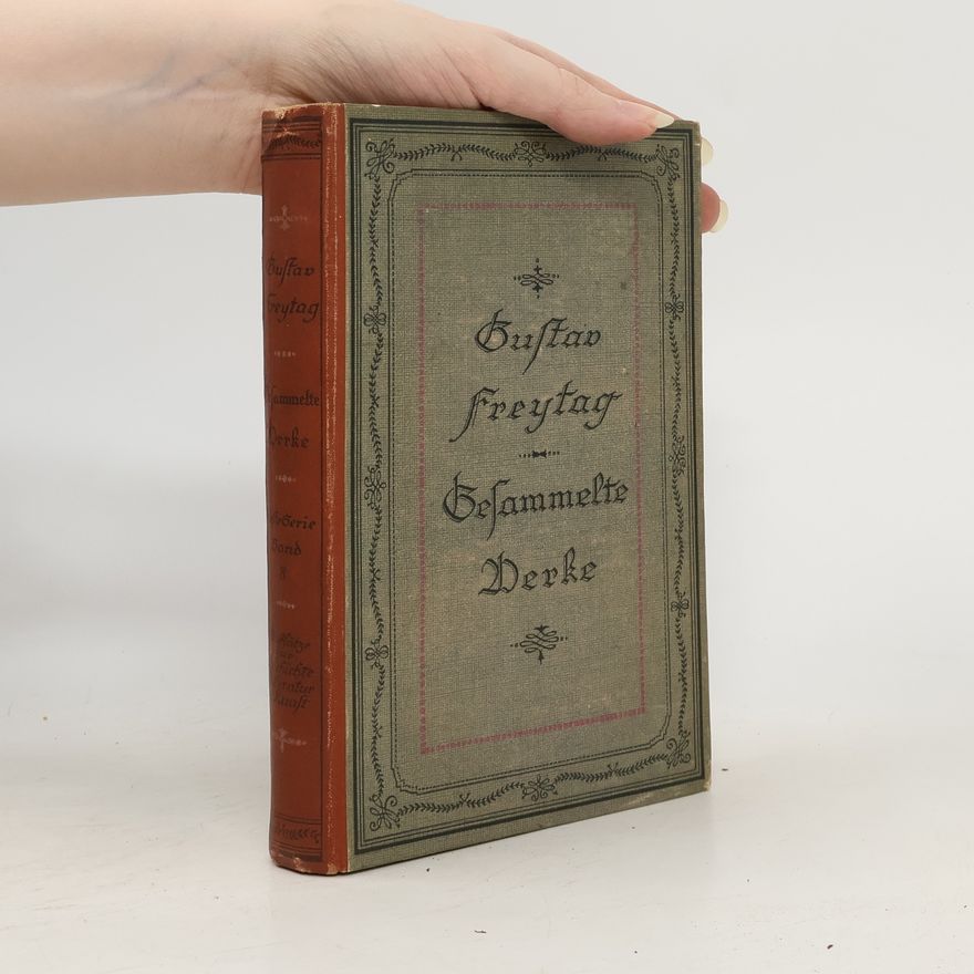 Gustav Freytag Aufsätze zur Geschichte, Litteratur und Kunst