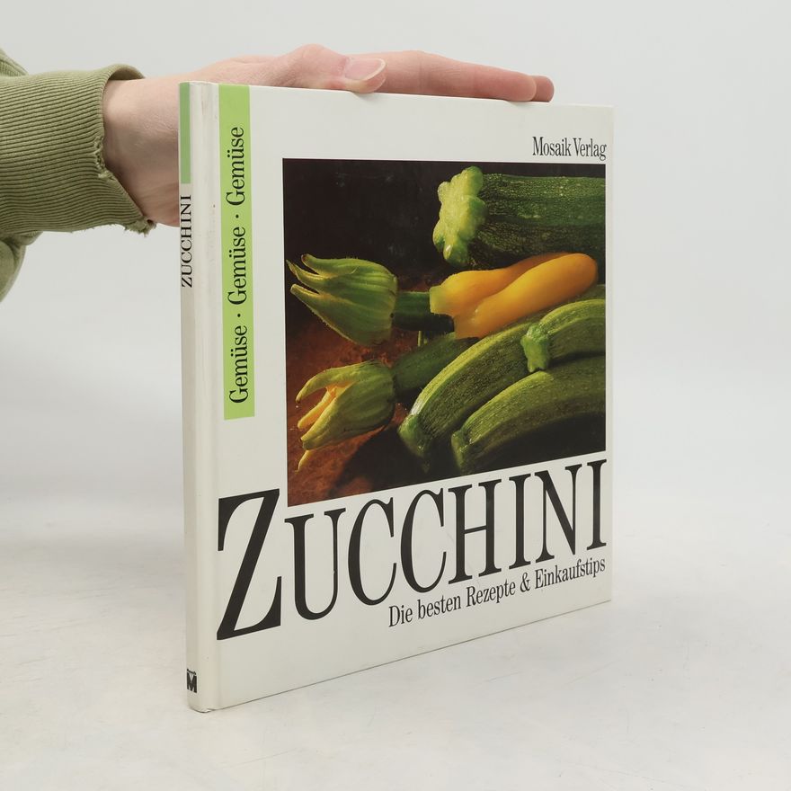 Barbara Finke Zucchini–Die besten Rezepte und Einkaufstips