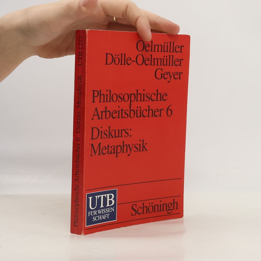 Ruth Dölle-Oelmüller Philosophische Arbeitsbücher - 6: Diskurs: Metaphysik