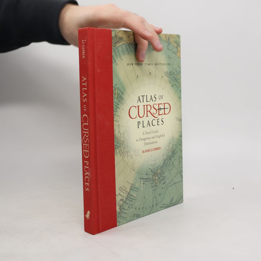 Olivier Le Carrer Atlas of Cursed Places