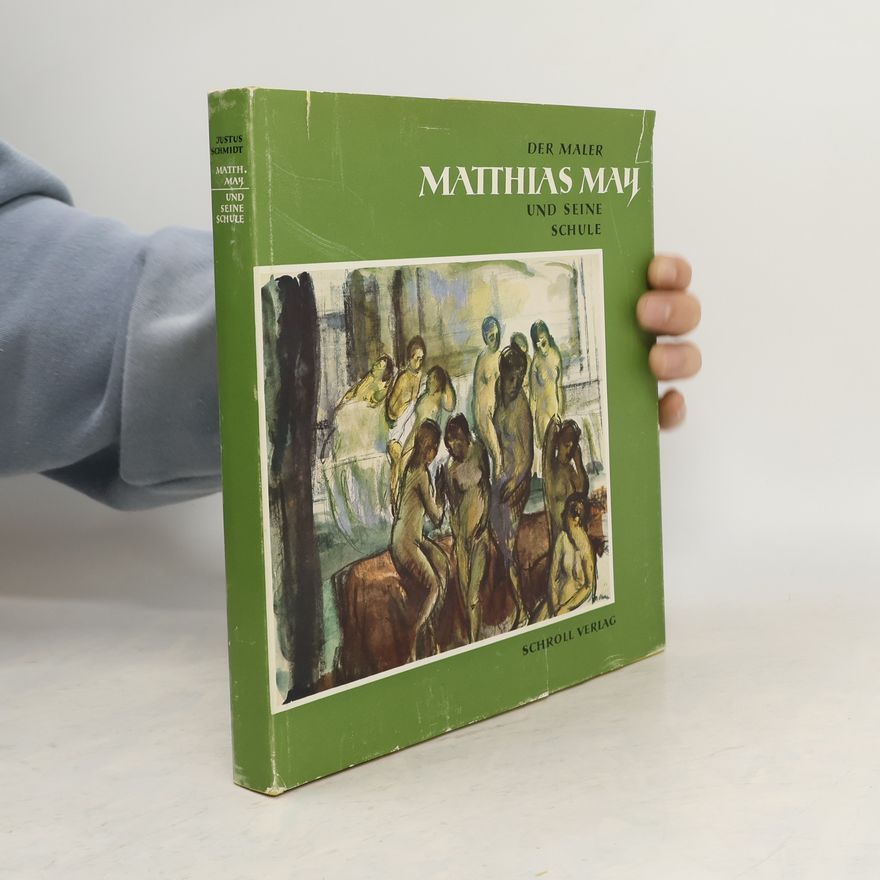 Justus Schmidt Der Maler Matthias May und seine Linzer Schule
