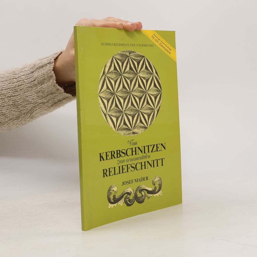 Josef Mader Vom Kerbschnitzen zum ornamentalen Reliefschnitt