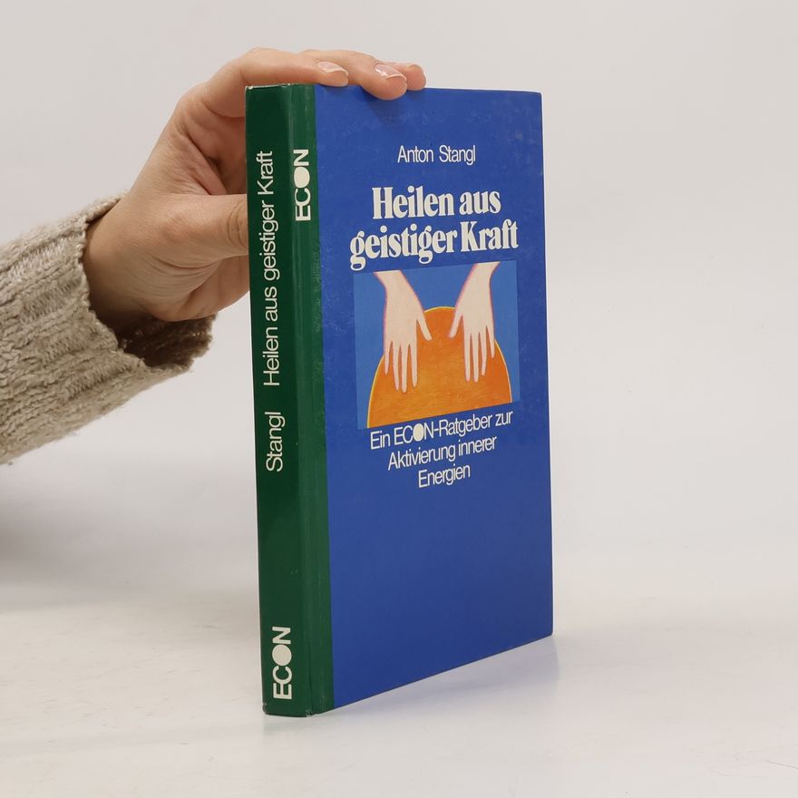 Anton Stangl Heilen aus geistiger Kraft