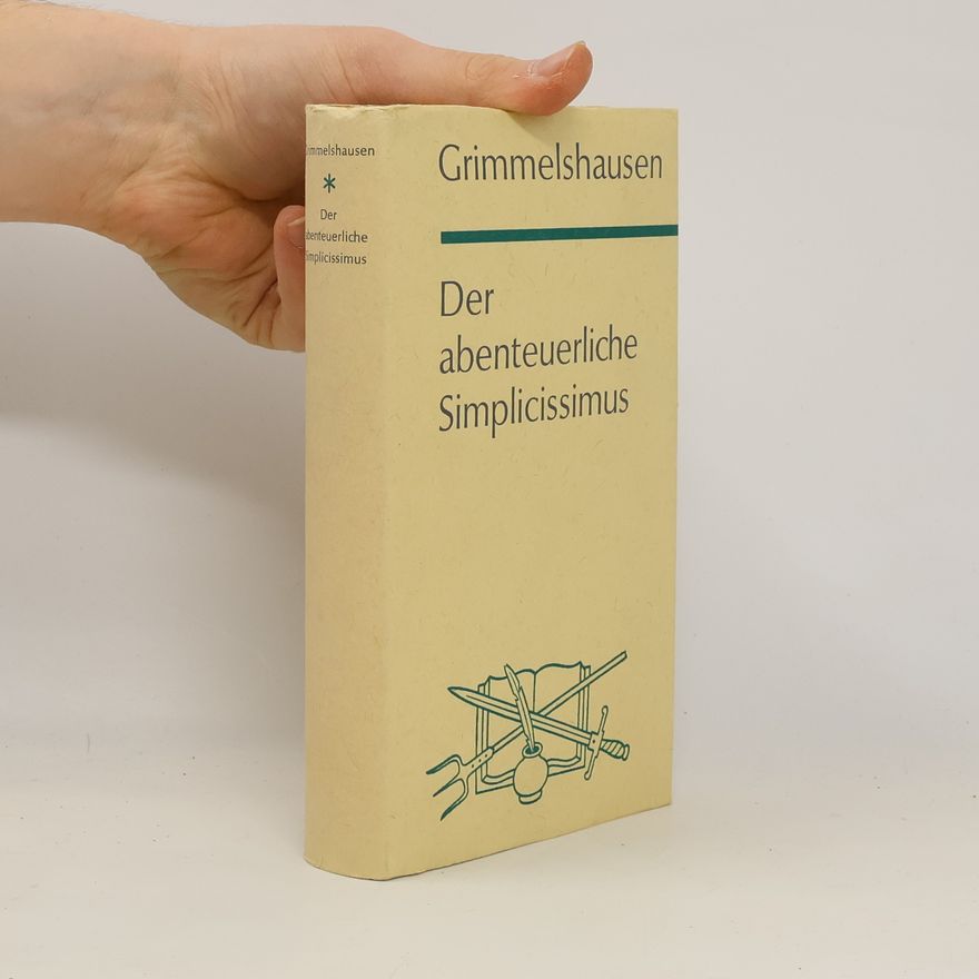 Hans Jakob Christoffel von Grimmelshausen Der Abenteuerliche Simplicissimus