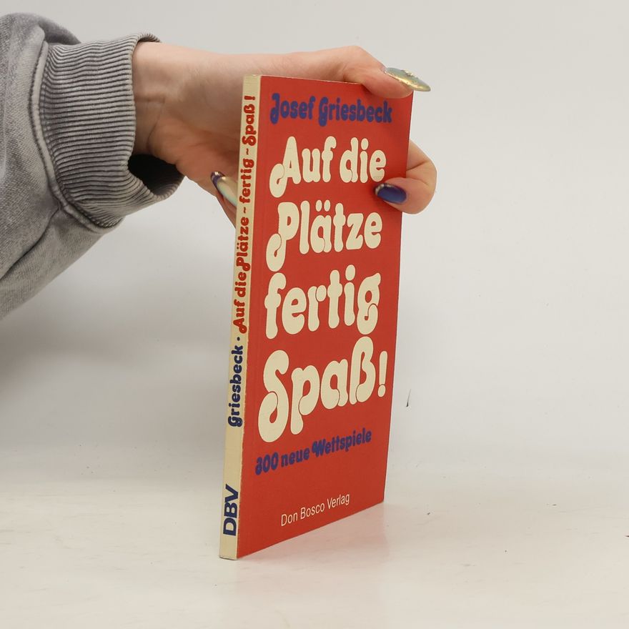 Josef Griesbeck Auf die Plätze fertig Spass!