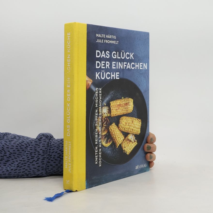 Malte Härtig Das Glück der einfachen Küche