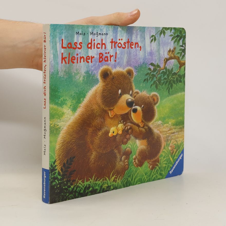 Susanne Mais Lass dich trösten, kleiner Bär