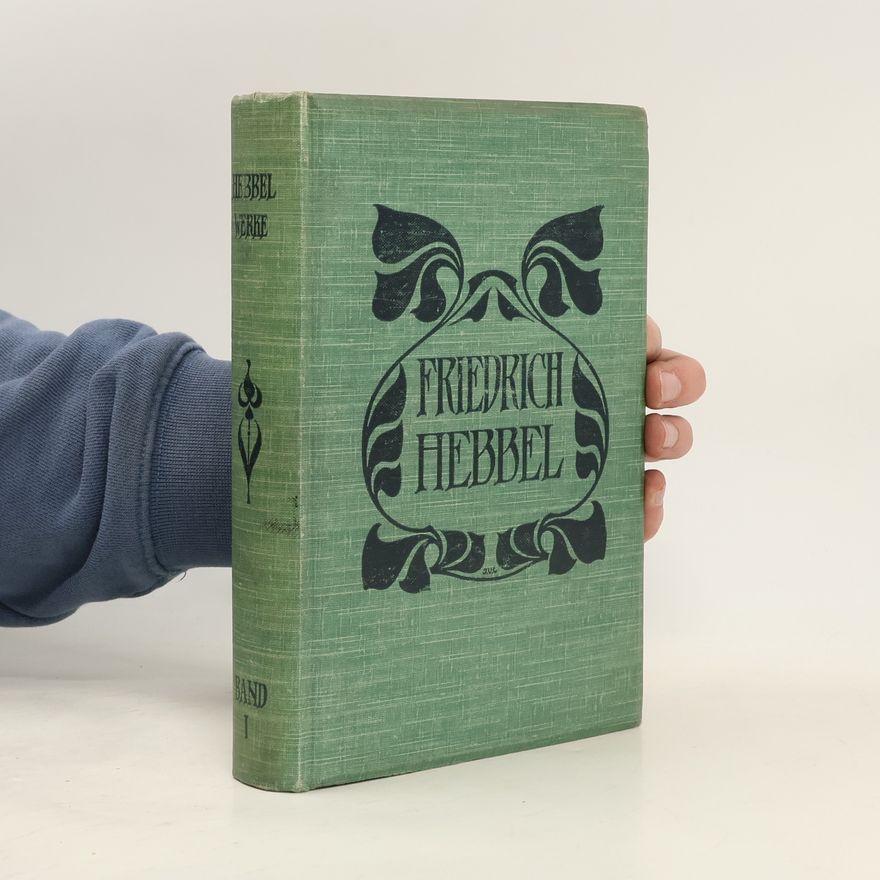 Christian Friedrich Hebbel Friedrich Hebbel Sämmtliche Werke 1