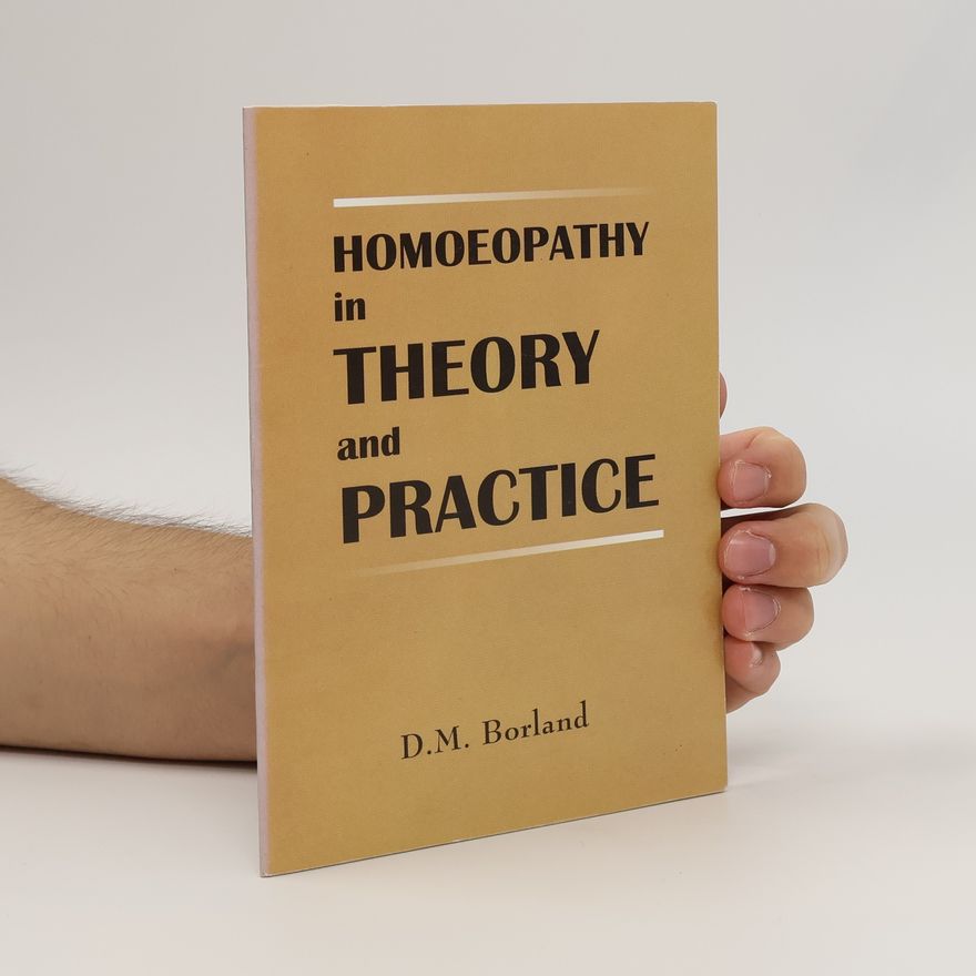 M. Douglas Borland Homoeopathy in Theory and Practice