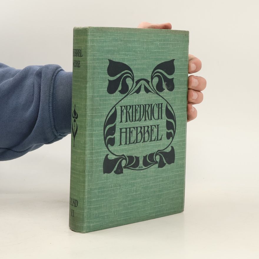 Christian Friedrich Hebbel Friedrich Hebbel Sämmtliche Werke VI.