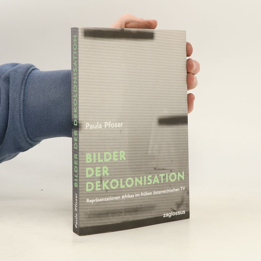 Paula Pfoser Bilder der Dekolonisation