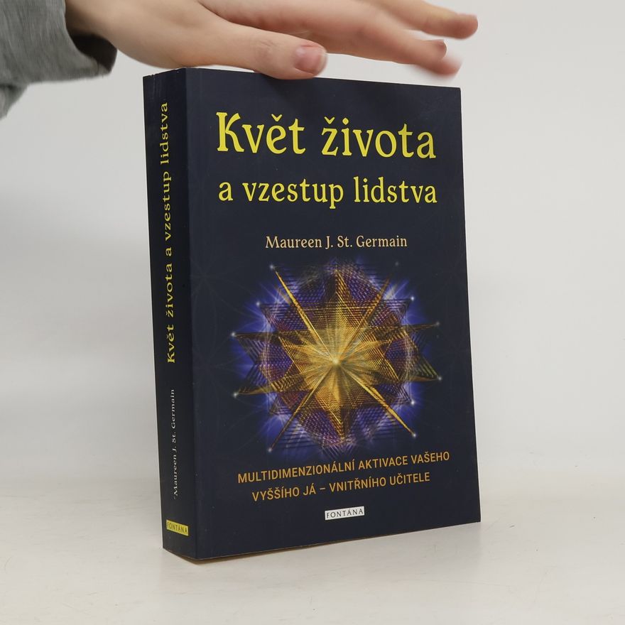 Maureen J. St. Germain Květ života a vzestup lidstva
