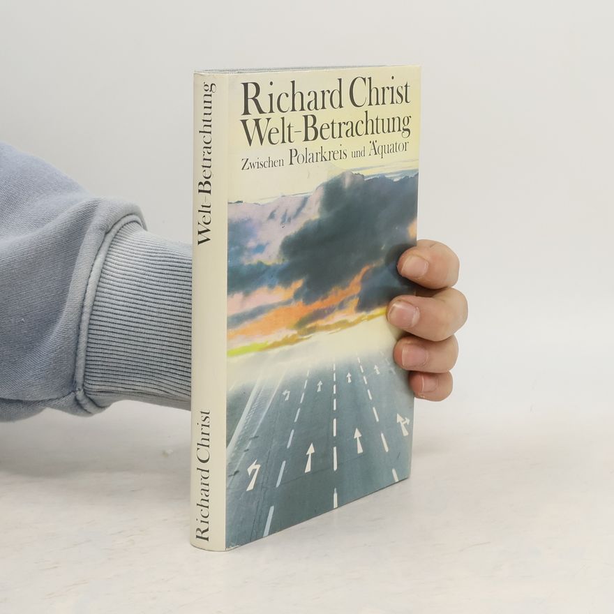 Richard Christ Welt-Betrachtung