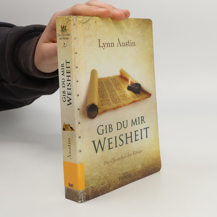 Lynn Austin Gib du mir Weisheit