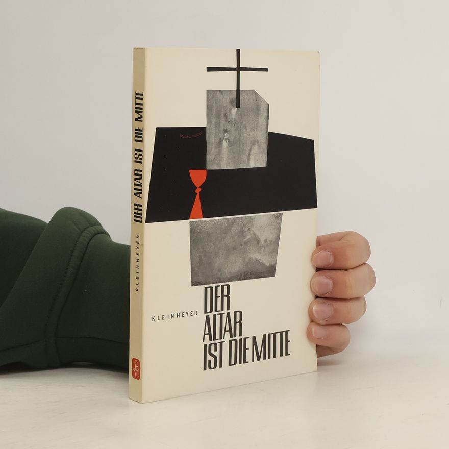 Bruno Kleinheyer Der Altar ist die Mitte