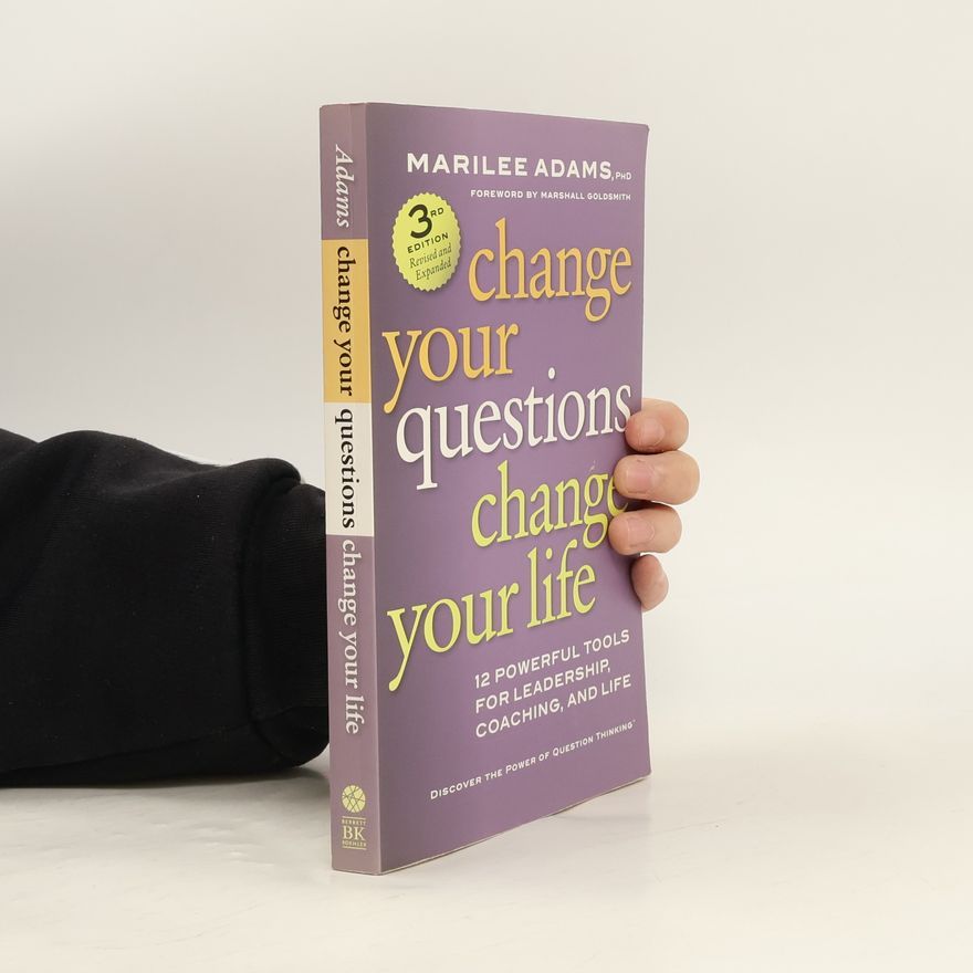 Marilee Adams Change Your Questions, Change Your Life