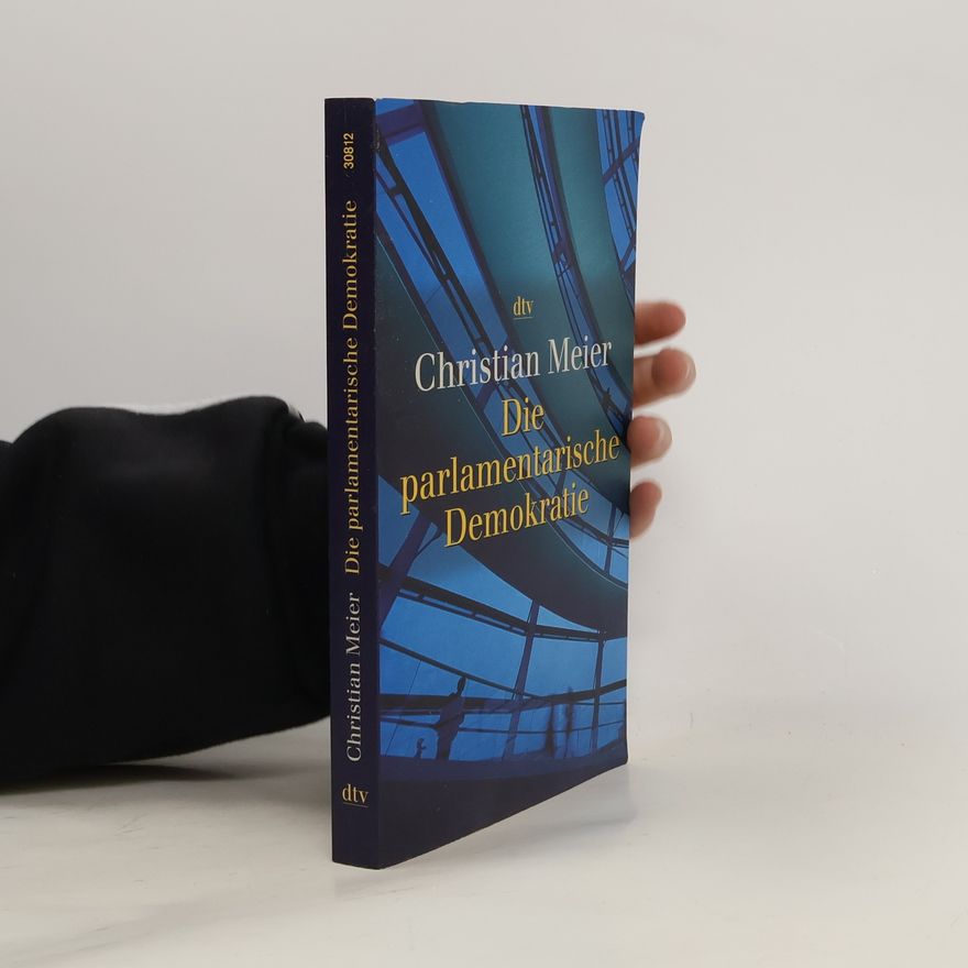 Christian Meier Die parlamentarische Demokratie