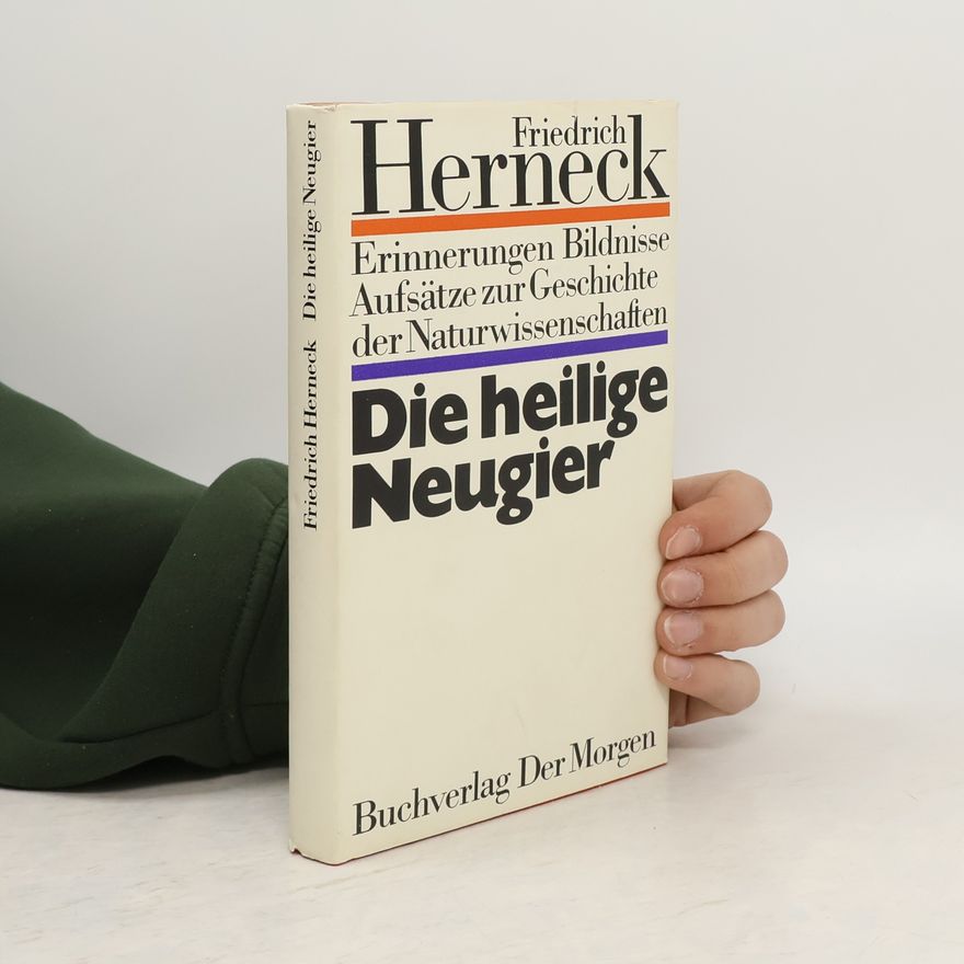 Friedrich Herneck Die heilige Neugier