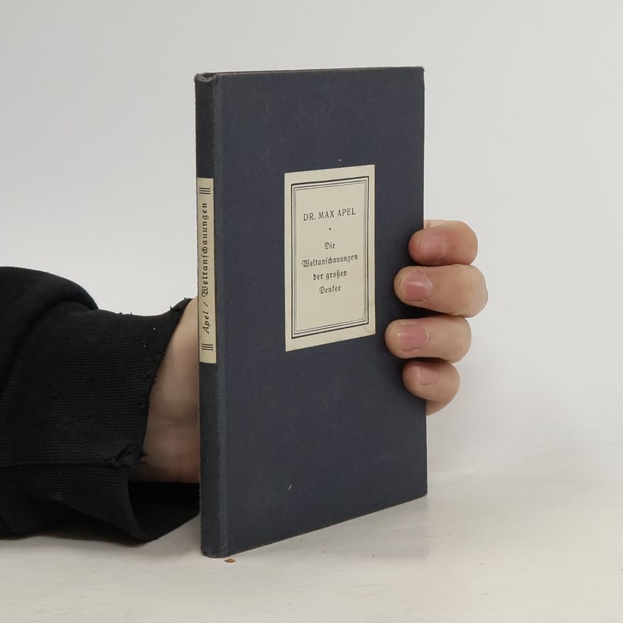 Max Apel Die Weltanschauungen der großen Denker