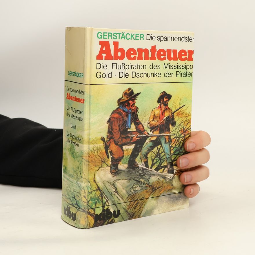 Friedrich Gerstäcker Die spannendsten Abenteuer