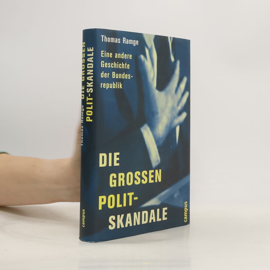 Thomas Ramge Die großen Polit-Skandale