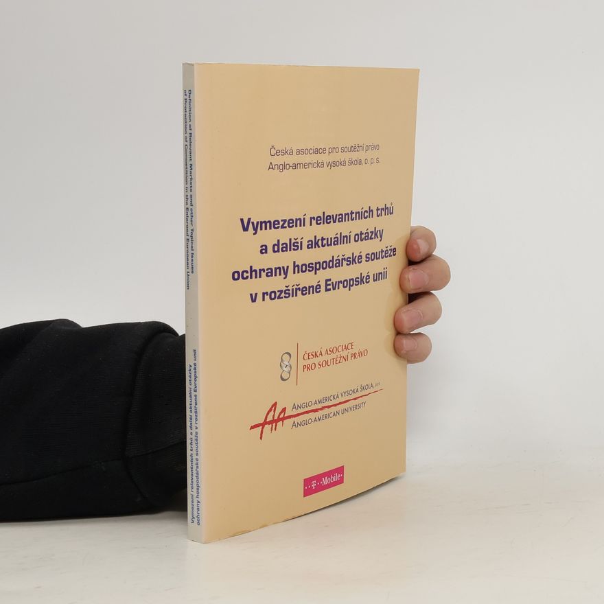 AA.VV. Definition of relevant markets and other topical issues of protection of competition in the enlarged European Union = Vymezení relevantních trhů a další aktuální otázky ochrany hospodářské soutěže v rožšířené Evropské unii