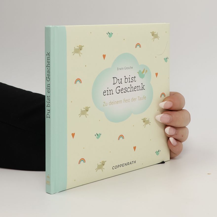 Anne Mußenbrock Du bist ein Geschenk. Zu deinem Fest der Taufe