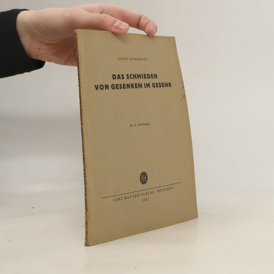 Adolf Rohrmann Das Schmieden von Gesenken im Gesenk