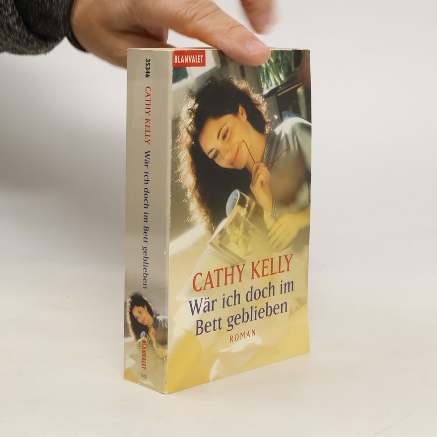 Cathy Kelly Wär ich doch im Bett geblieben. Roman