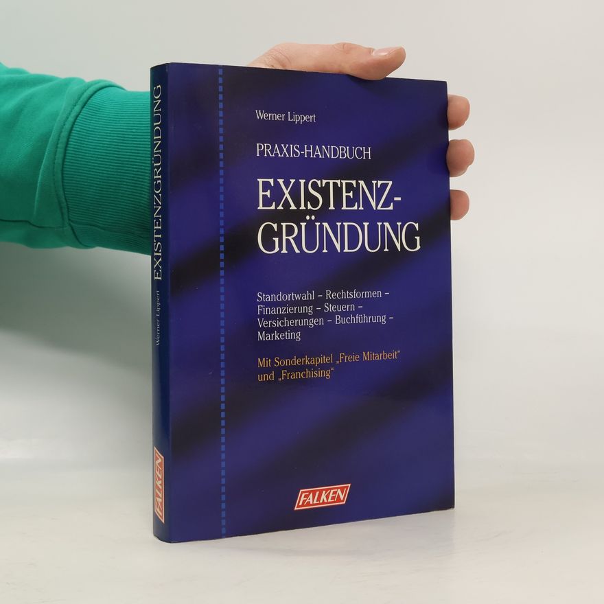 Werner Lippert Praxis-Handbuch Existenz-Gründung