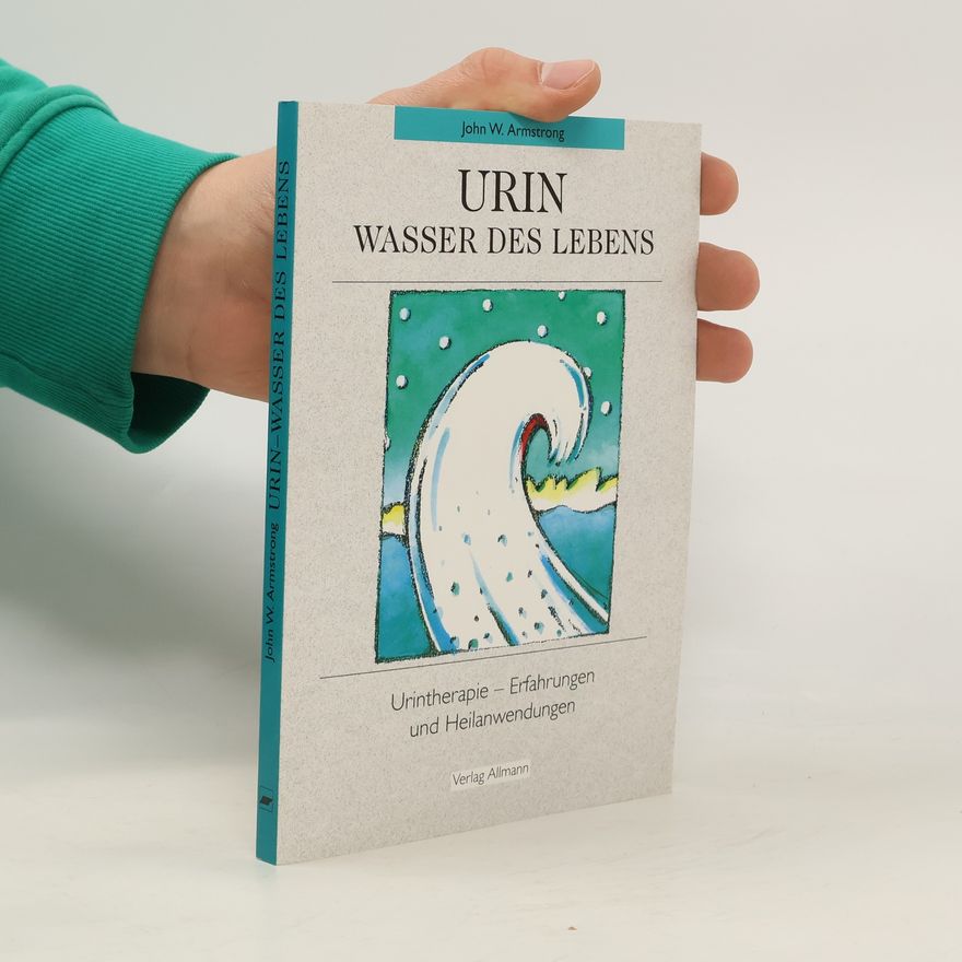 John W. Armstrong Urin, Wasser des Lebens