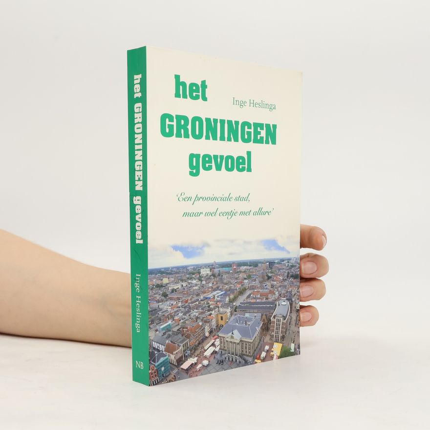 Inge Heslinga Het Groningen gevoel