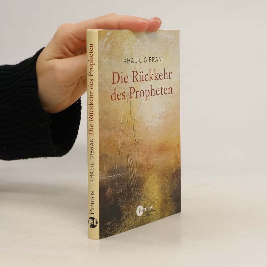H̱alīl Ǧibrān Die Rückkehr des Propheten