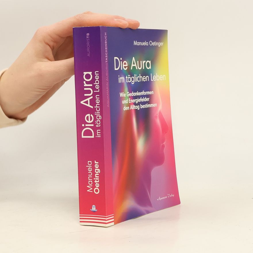 Manuela Oetinger Die Aura im täglichen Leben