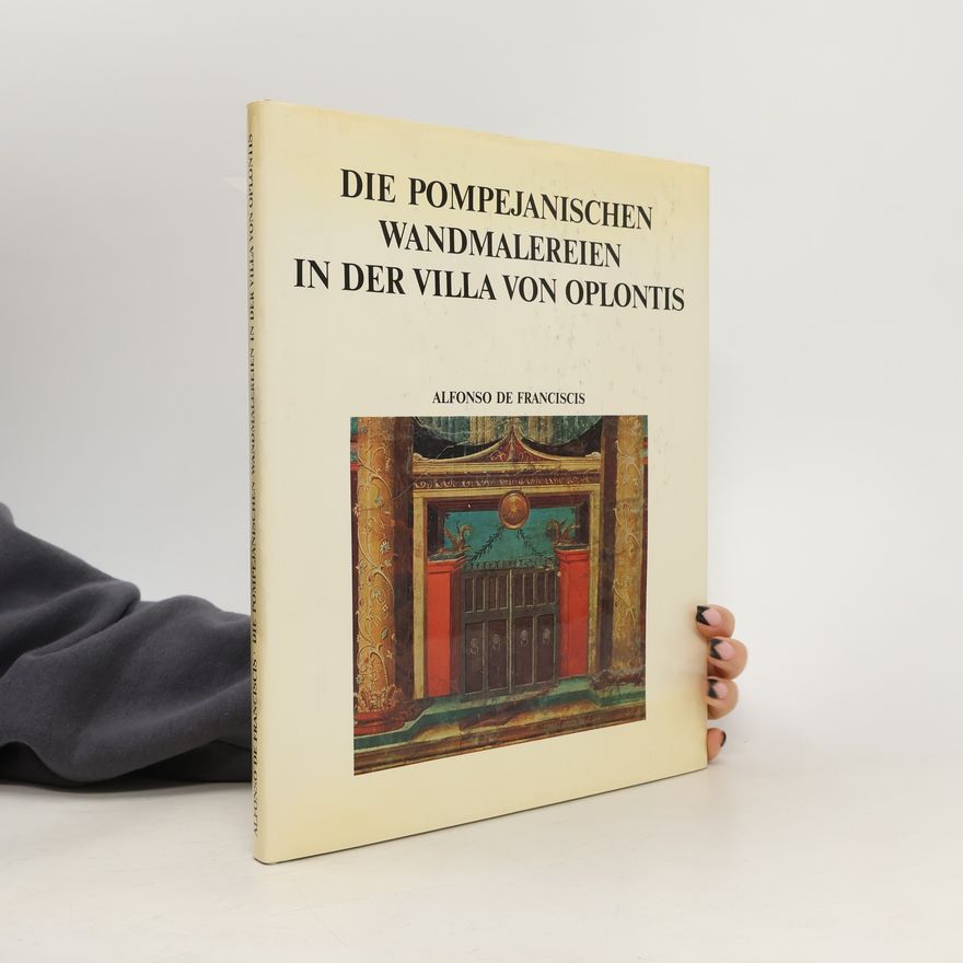 Alfonso de Franciscis Die pompejanischen Wandmalereien in der Villa von Oplontis