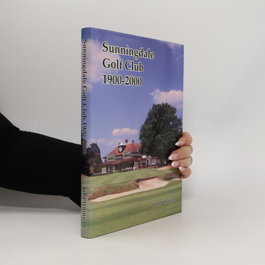 Michael Bonallack A History of Sunningdale Golf Club 1900-2000