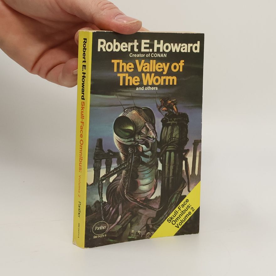 Robert E. Howard Skull-Face Omnibus: Volume 2. The Valley of The Worm and others