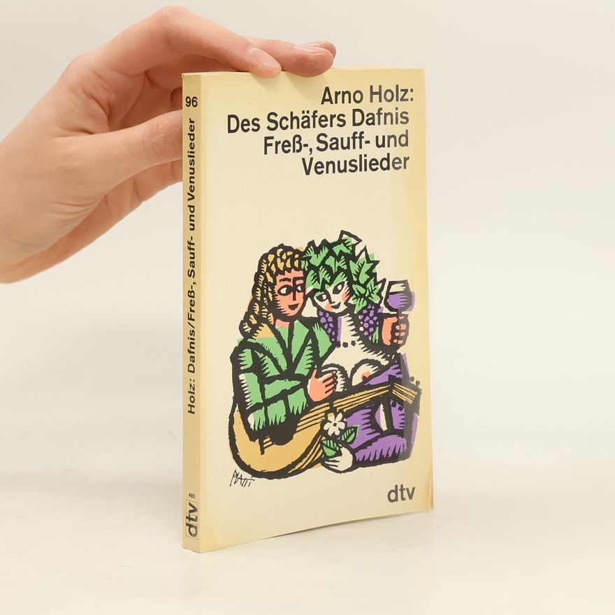 Hermann Oscar Alfred Holz-Schlaf Des Schäfers Dafnis Freß-, Sauff- und Venuslieder