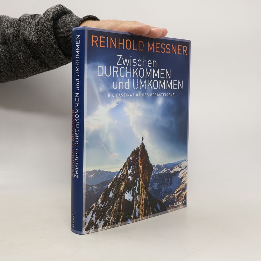 Reinhold Messner Zwischen Durchkommen und Umkommen