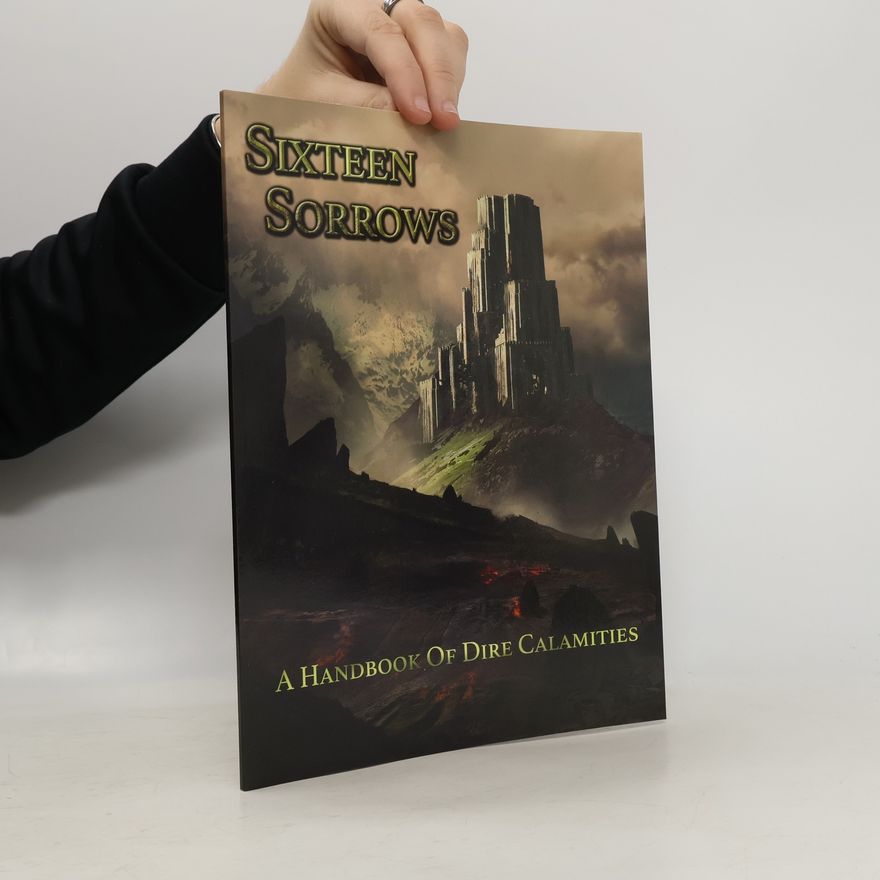 Kevin Crawford Sixteen Sorrows. A Handbook of Calamities