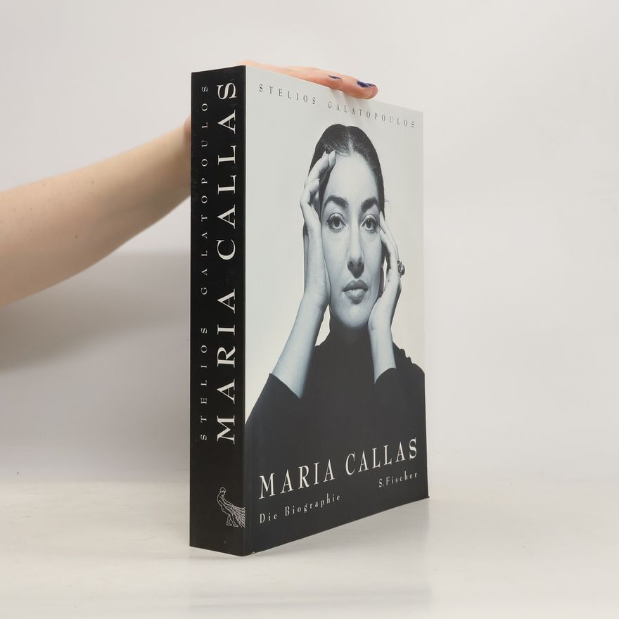 Stelios Galatopoulos Maria Callas. Sonderausgabe. Die Biographie.