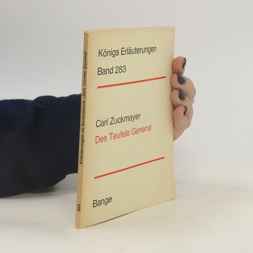 Carl Zuckmayer Erläuterungen zu Carl Zuckmayers Des Teufels General
