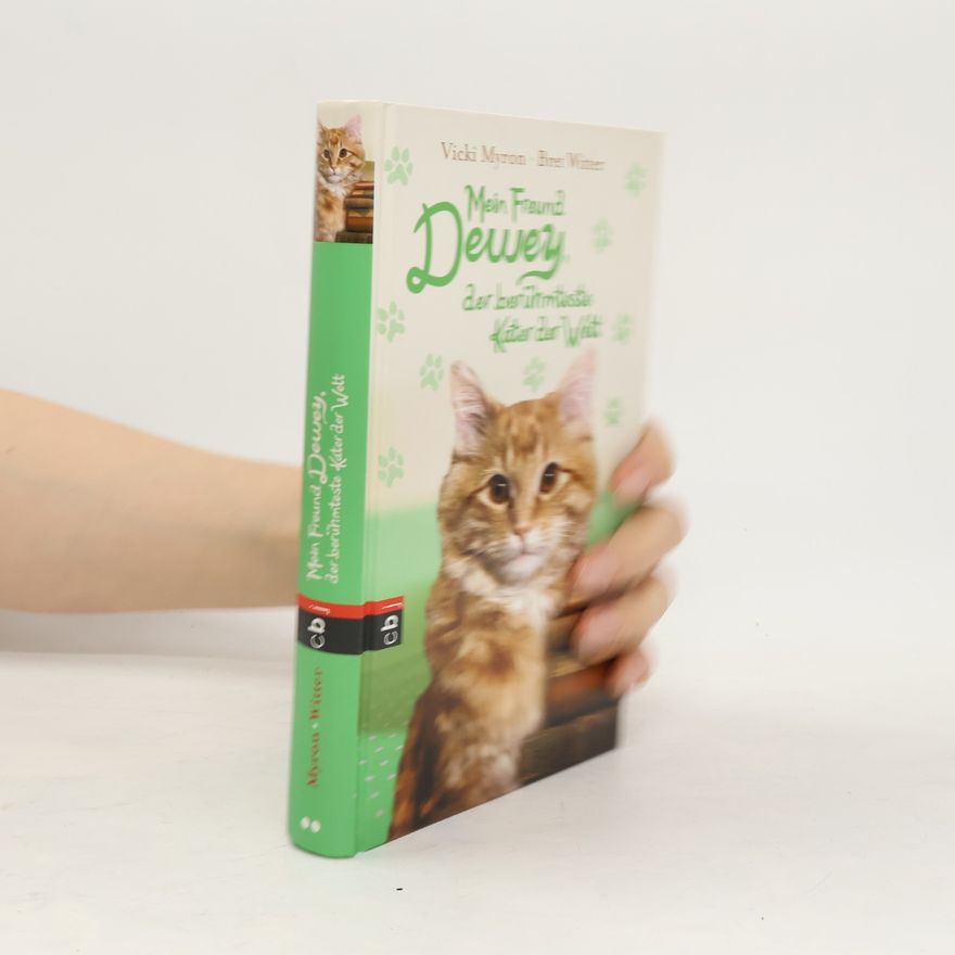 Vicki Myron Mein Freund Dewey, der berühmteste Kater der Welt