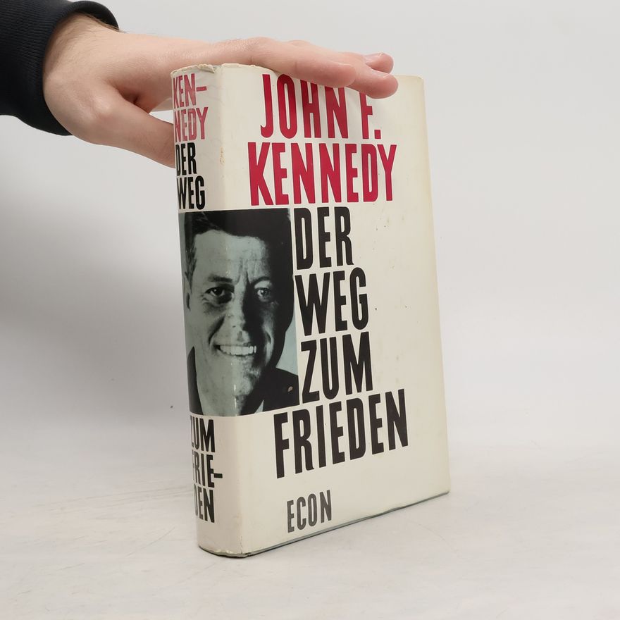 John F. Kennedy Der Weg zum Frieden