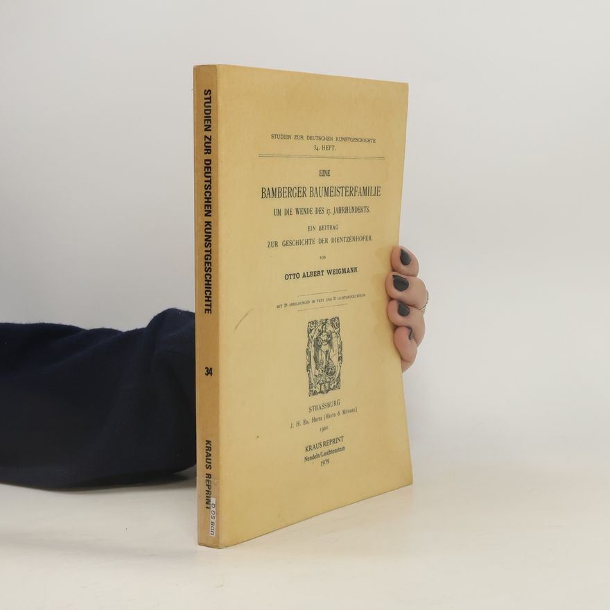 Hugo Schmerber Studien zur Deutschen Kunstgeschichte - 34: Eine Bamberger Baumeisterfamilie um die Wende des 17. Jahrhunderts