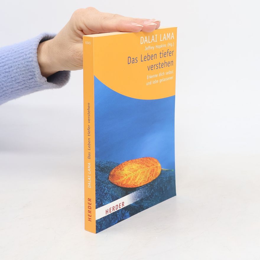 Dalai Lama XIV Bstan-ʾdzin-rgya-mtsho Das Leben tiefer verstehen