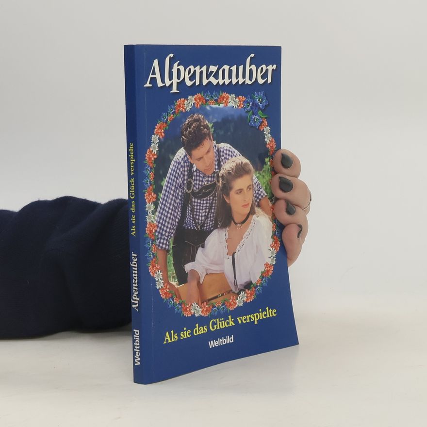 Autorenkollektiv Alpenzauber. Als sie das Glück verspielte