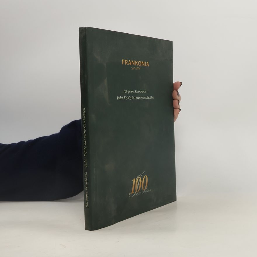 Autorenkollektiv Frankonia. 100 Jahre Frankonia. Jeder Erfolg hat seine Geschichten