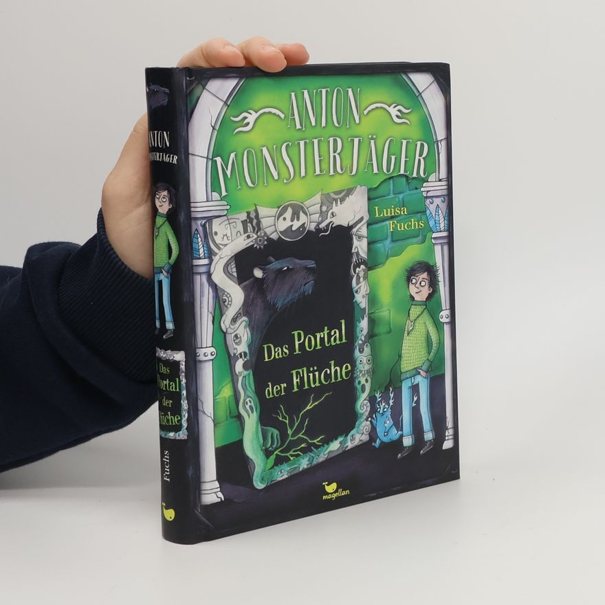 Luisa Fuchs Anton Monsterjäger - Das Portal der Flüche
